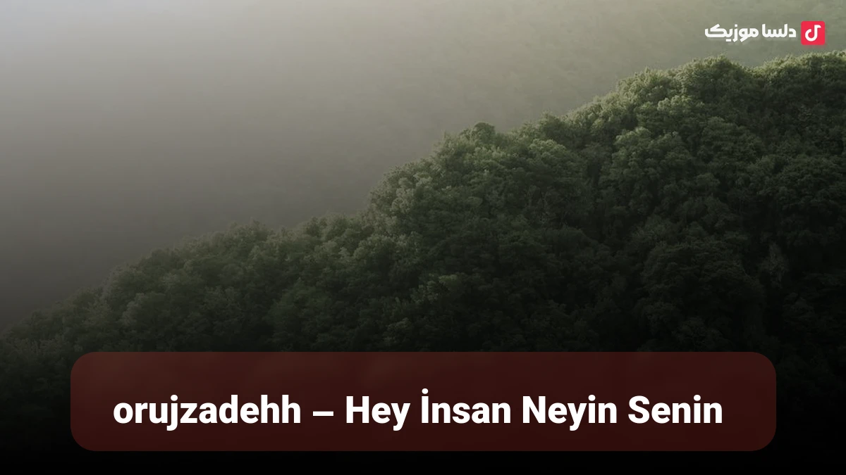 orujzadehh – Hey İnsan Neyin Senin